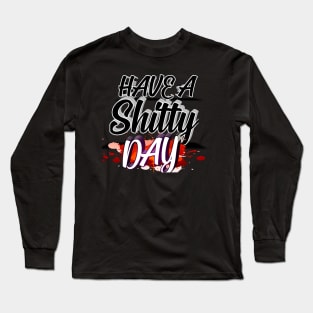 a shitty day Long Sleeve T-Shirt